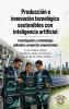 Sustainable Production and Technological Innovation with Artificial Intelligence: Research and Methodology Applied to Business Projects