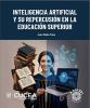 INTELIGENCIA ARTIFICIAL Y SU REPERCUSION EN LA EDUCACIÓN SUPERIOR